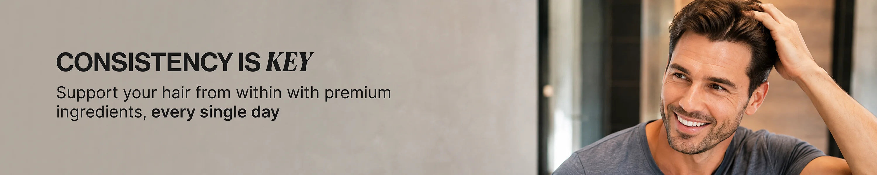 Consistency is key: support your hair from within with premium ingredients, every single day